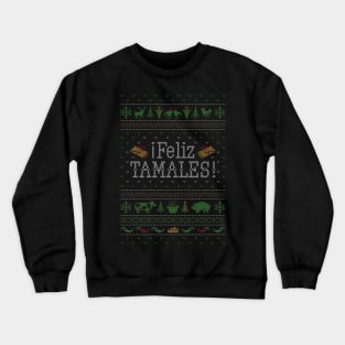 ¡Feliz Tamales! Ugly Xmas Sweater Crewneck Sweatshirt